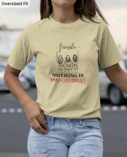 Nothing Is Impossible Friends T-Shirt